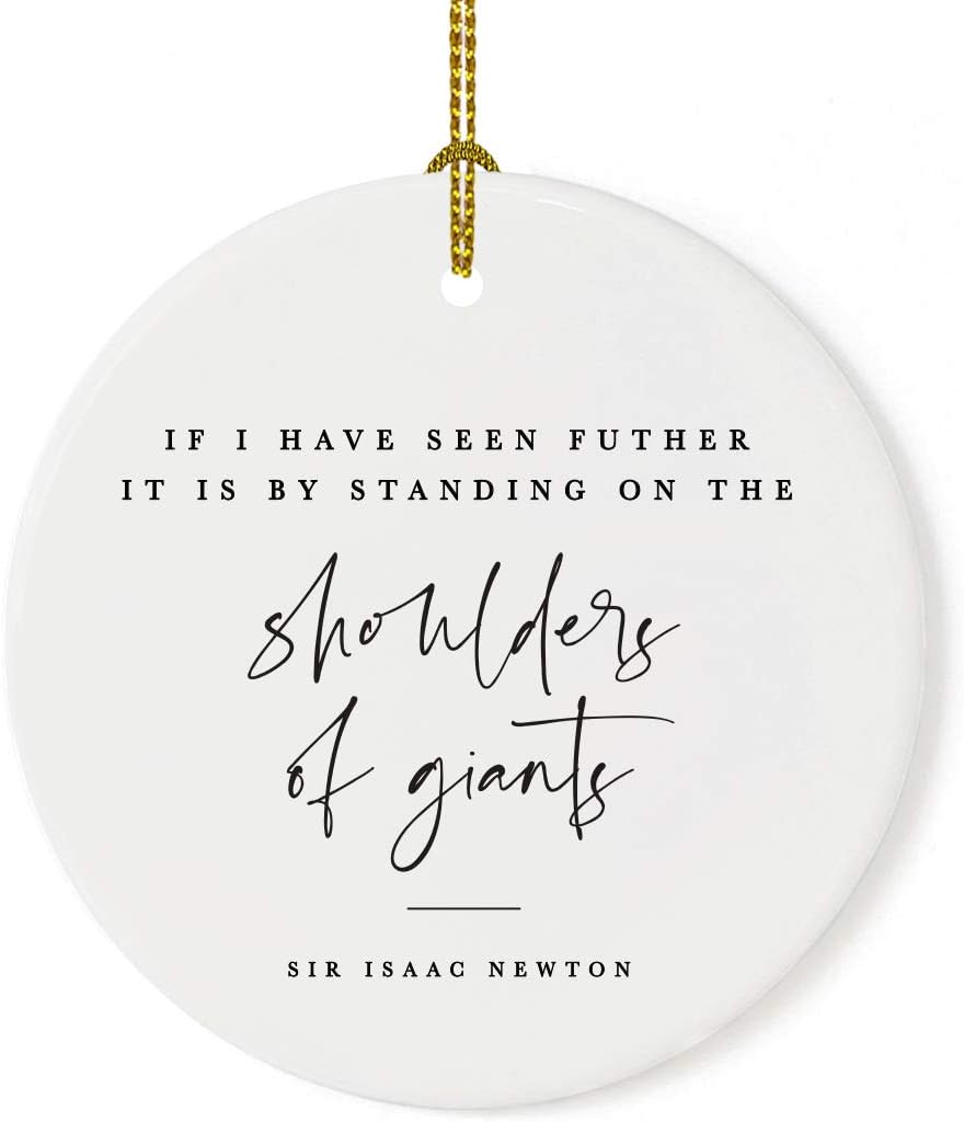 Andaz Press Round Ceramic Porcelain Christmas Tree Ornament for Teacher Thank You Appreciation Graduation Gift, If I Seen Futher it is by Standing on The Shoulders of Giants, Sir Isaac Newton, 1-Pack