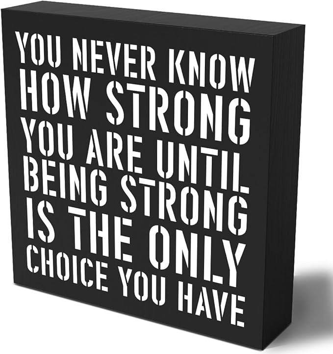 Woght Inspirational Wooden Box Sign Plaque You Never Know How Strong You are Until Being Strong Wood Box Sign Rustic Art Home Shelf Desk Decor 5 x 5 x 1 Inches