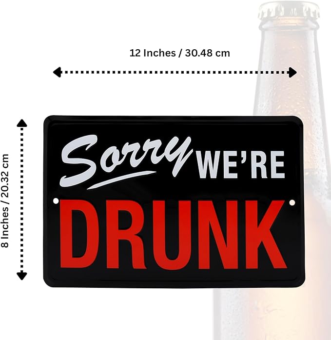 Funny Drinking Wall Decor Sign - I'm Sorry We're Drunk Vintage Metal Tin Sign for Man Cave, Home Bar, Garage, College Dorm Room Decor - Party Posters, Retro Beer Decorations, Wall Art - 12"x8" Black