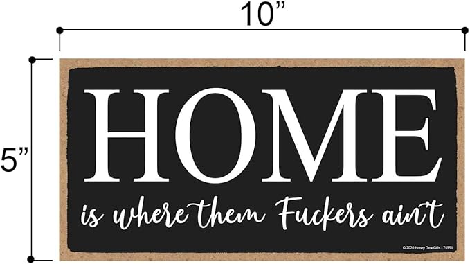 Honey Dew Gifts, Home is Where Them Fuckers Ain't, Funny Inappropriate Wooden Home Decor, Hanging Wall Sign, 5 inch by 10 inch, 75951