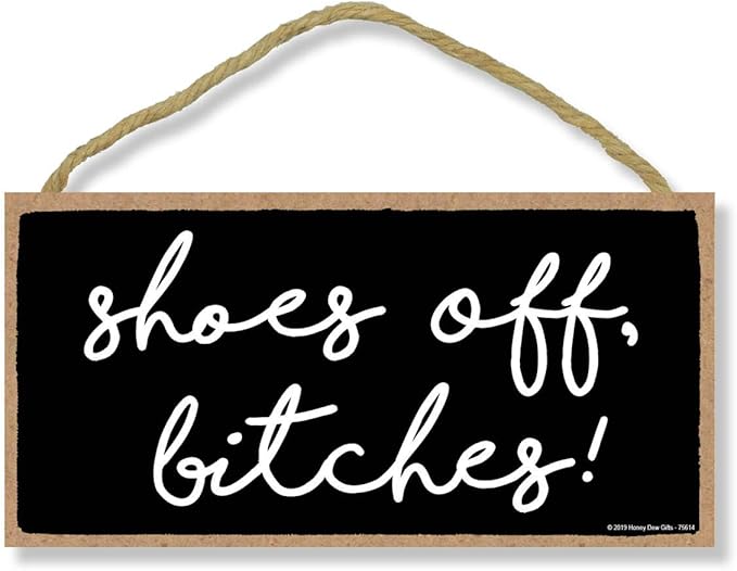 Honey Dew Gifts Funny Door Sign, Shoes Off Bitches 5 inch by 10 inch Hanging Wall Art, Decorative Funny Inappropriate Sign, Home Decor, 75614