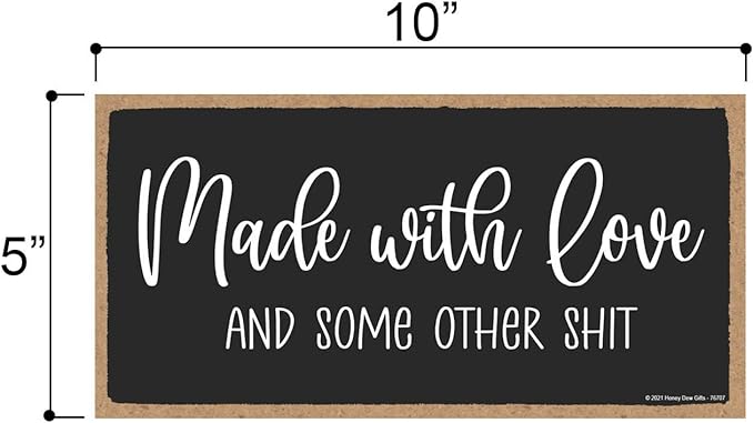 Honey Dew Gifts, Made with Love and Some Other Shit, Funny Inappropriate Signs for Home Decor, Humorous Hanging Sign, Adult Humor Wall Decor, 5 inch by 10 inch, 76707