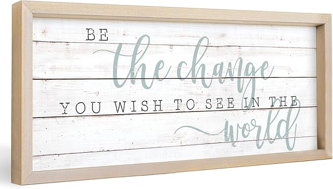 Simply Said, INC Farmhouse Frames 10" x 24" Sign FF1088- Be The Change You Wish to See in The World