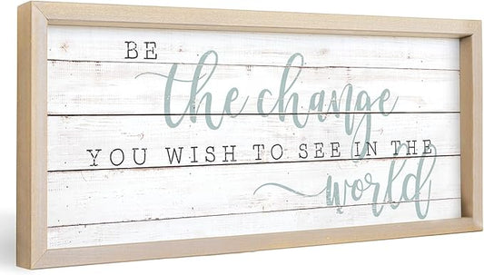 Simply Said, INC Farmhouse Frames 10" x 24" Sign FF1088- Be The Change You Wish to See in The World
