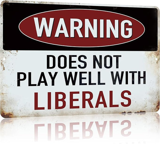 Yniaun Decor Funny Man cave Decor Vintage Sarcasm Metal Tin Signs for Home Bar Wall Decor Gifts 12 x 8 Inches Outdoor & Indoor Warning Does Not Play Well With Liberals