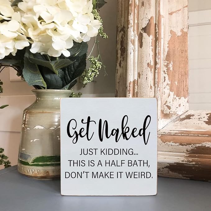 Get Naked Just Kidding - White Wooden Plaque Sign with Funny Message, Half Bathroom Decor, Cute Bathroom Signs, Home Bathroom Toilet Restroom Guest Decor, Friends Housewarming Gift, 6"x6"