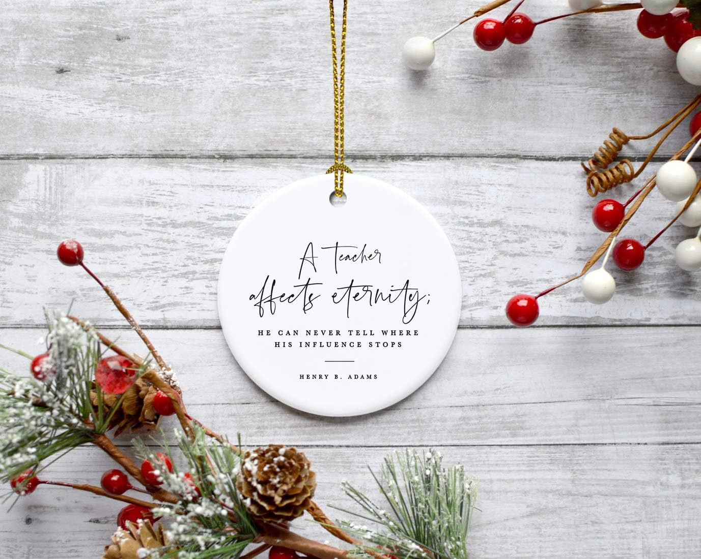 Andaz Press Round Ceramic Porcelain Christmas Tree Ornament for Teacher Thank You Appreciation Gift, A Teacher Affects Eternity; He Can Never Tell Where His Influence Stops, Henry B. Adams, 1-Pack