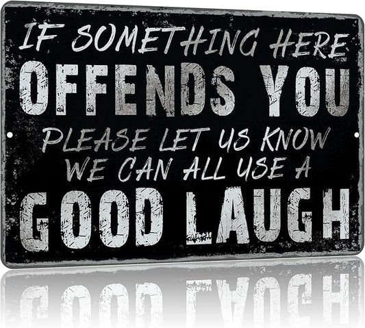 Yniaun Decor Vintage Garage Decor Funny Sarcasm Metal Tin Signs Home Bar Man Cave Wall Decor Gifts 12 X 8 Inches If Something Here Offends You Please Let Us Know We Can All Use a Good Laugh