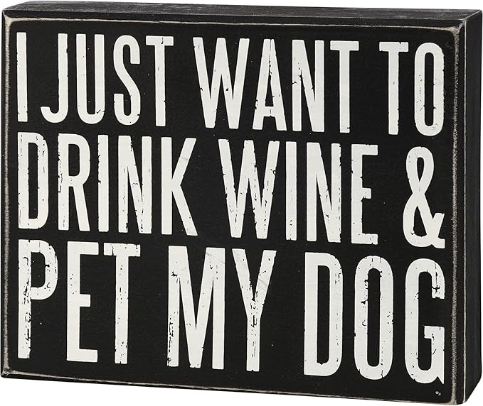 Primitives by Kathy Classic Box Sign, Drink Wine and Pet My Dog, Gifts for Dog Lovers, Rustic Home Decor with Distressed Details, 8 by 6.5 Inches, Designed for Wall or Tabletop Display